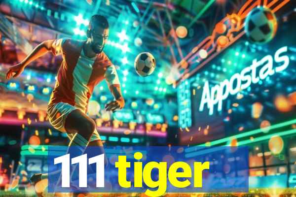 111 tiger